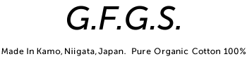 G.F.G.S. Made in Kamo, Niigata, Japan. Pure Organic Cotton 100%